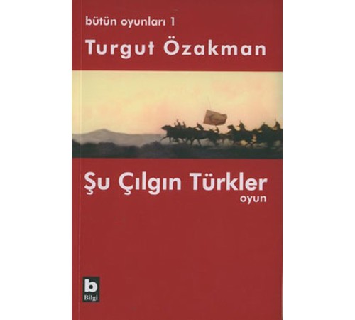 Bütün Oyunları : 1 Şu Çılgın Türkler (Tiyatro Oyunu) Bütün Oyunları : 1 Şu Çılgın Türkler (Tiyatro Oyunu)