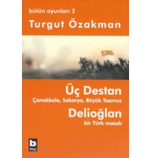 Üç Destan  Çanakkale Sakarya Büyük Taaruz Delioğlan Bir Türk Masalı / Bütün Oyunları 2