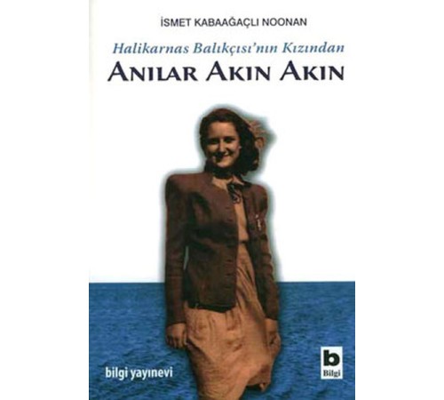Halikarnas Balıkçısı'nın Kızından Anılar Akın Akın Halikarnas Balıkçısı'nın Kızından Anılar Akın Akın