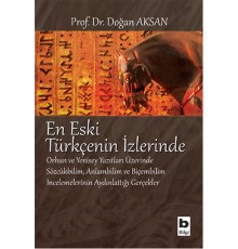 En Eski Türkçenin İzlerinde  Orhun ve Yenisey Yazıtları Üzerine Sözcükbilim, Anlambilim ve Biçem