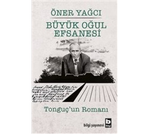 Büyük Oğul Efsanesi - Tonguç'un Romanı Büyük Oğul Efsanesi - Tonguç'un Romanı