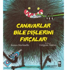 Canavarlar Bile Dişlerini Fırçalar