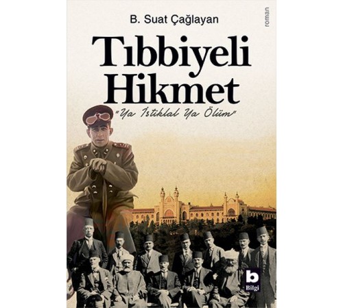 Tıbbiyeli Hikmet - "Ya İstiklal Ya Ölüm" Tıbbiyeli Hikmet - "Ya İstiklal Ya Ölüm"