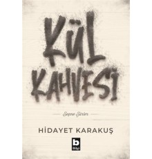 Kül Kahvesi - Seçme Şiirler