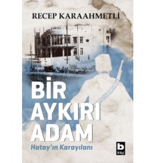 Bir Aykırı Adam Hatay’ın Karayılanı