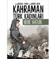 Kahraman Türk Kadınları Nene Hatun