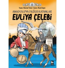 Anadoluya Değer Katanlar Evliya Çelebi