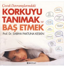 Çocuk Davranışlarındaki Korkuyu Tanımak ve Başetmek