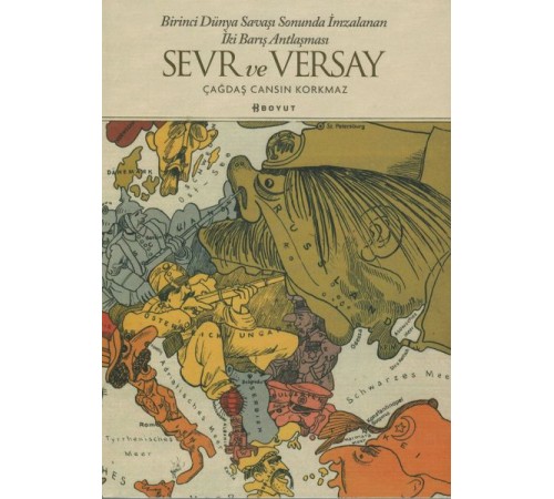 Sevr ve Versay - Birinci Dünya Savaşı Sonunda İmzalanan İki Barış Antlaşması Sevr ve Versay - Birinci Dünya Savaşı Sonunda İmzalanan İki Barış Antlaşması
