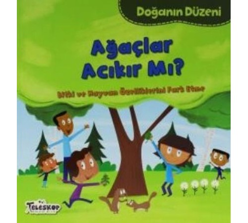 Doğanın Düzeni Ağaçlar Acıkır Mı?