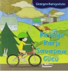Gezegen Koruyucusu Kirliliğe Karşı Savaşma Gücü