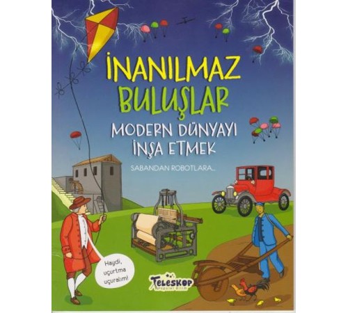 İnanılmaz Buluşlar Modern Dünyayı İnşa Etmek