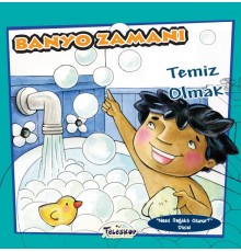 Banyo Zamanı - Temiz Olmak - Nasıl Sağlıklı Olunur