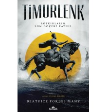 Timurlenk Bozkırların Son Göçebe Fatihi