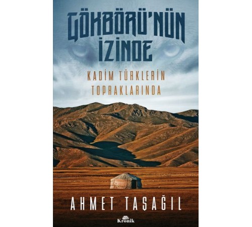 Gökbörü'nün İzinde Kadim Türklerin Topraklarında