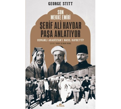 Son Mekke Emiri Şerif Ali Haydar Paşa Anlatıyor Son Mekke Emiri Şerif Ali Haydar Paşa Anlatıyor