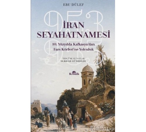 İran Seyahatnamesi 10. Yüzyılda Kafkasya'dan Fars Körfezi'ne Yolculuk 953-955