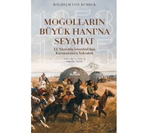 Moğolların Büyük Hanı'na Seyahat - 13. Yüzyılda İstanbul’dan Karakurum’a Yolculuk (1253-1255)