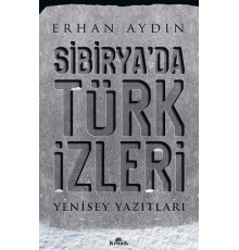 Sibirya'da Türk İzleri - Yenisey Yazıtları