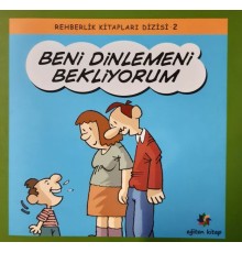 Beni Dinlemeni Bekliyorum - Rehberlik Kitapları Dizisi 2