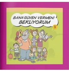 Bana Güven Vermeni Bekliyorum - Rehberlik Kitapları Dizisi 1