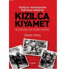 Kızılca Kıyamet - Teşkilat-ı Mahsusa’dan Kurtuluş Savaşı’na Ali Rıza Bey ve Fuat Bey’in Günlükleri