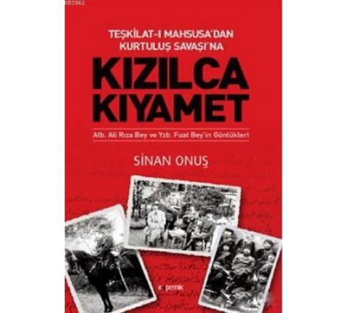 Kızılca Kıyamet - Teşkilat-ı Mahsusa’dan Kurtuluş Savaşı’na Ali Rıza Bey ve Fuat Bey’in Günlükleri Kızılca Kıyamet - Teşkilat-ı Mahsusa’dan Kurtuluş Savaşı’na Ali Rıza Bey ve Fuat Bey’in Günlükleri