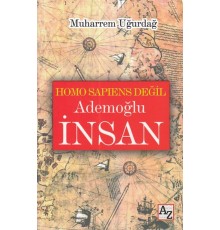 Homo Sapiens Değil Ademoğlu İnsan