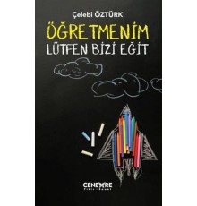 Öğretmenim Lütfen Bizi Eğit