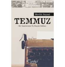 Temmuz - Bir Gazetecinin Üç Buçuk Haftası