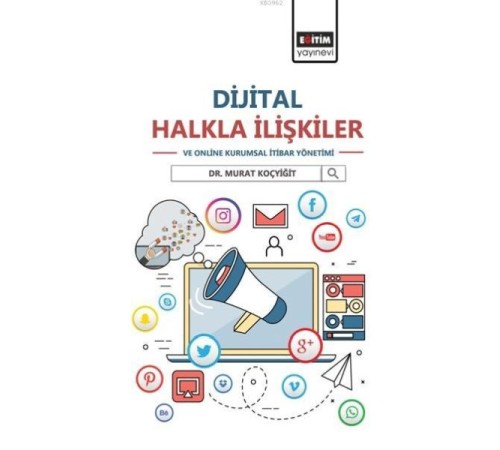 Dijital Halkla İlişkiler ve Online Kurumsal İtibar Yönetimi