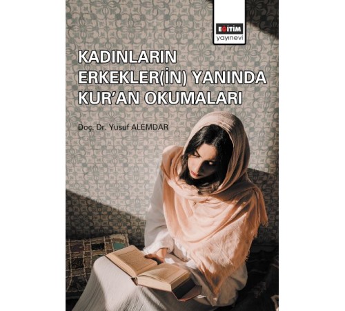 Kadınların Erkekler(in) Yanında Kur'an Okumaları Kadınların Erkekler(in) Yanında Kur'an Okumaları