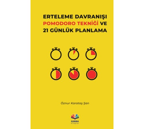 Erteleme Davranışı Pomodoro Tekniği ve 21 Günlük Planlama Erteleme Davranışı Pomodoro Tekniği ve 21 Günlük Planlama