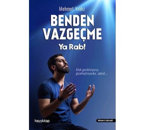 Benden Vazgeçme Ya Rab!