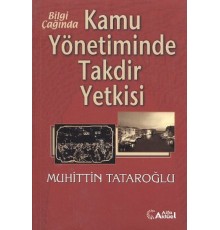 Bilgi Çağında Kamu Yönetiminde Takdir Yetkisi