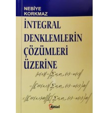 İntegral Denklemlerin Çözümleri Üzerine