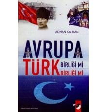 Avrupa Birliği Mi Türk Birliği Mi ?