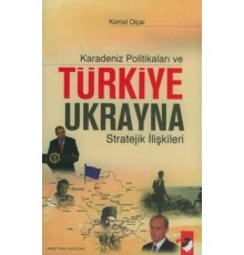 Karadeniz Politikaları ve Türkiye-Ukrayna Stratejik İlişkileri