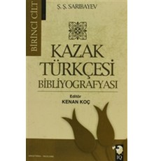 Kazak Türkçesi Bibliyografyası Cilt: 1
