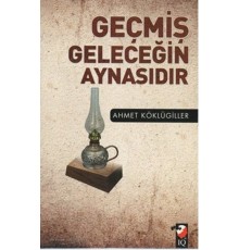 Geçmiş Geleceğin Aynasıdır