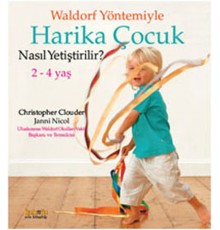 Waldorf Yöntemiyle Harika Çocuk Nasıl Yetiştirilir? (2-4 Yaş)