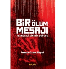 Bir Ölüm Mesajı - Teknoloji Dininin Doğuşu