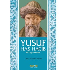 Yusuf Has Hacib - Bir Uygur Romanı