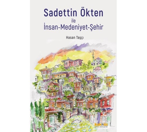 Sadettin Ökten ile İnsan-Medeniyet-Şehir