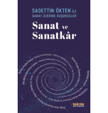 Saadettin Ökten İle Sanat Üzerine Düşünceler: Sanat ve Sanatkâr