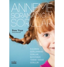 Anneme Soramadığım Sorular