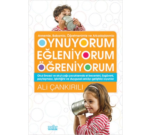 Annemle, Babamla, Öğretmenimle ve Arkadaşlarımızla Oynuyorum Eğleniyorum Öğreniyorum Annemle, Babamla, Öğretmenimle ve Arkadaşlarımızla Oynuyorum Eğleniyorum Öğreniyorum