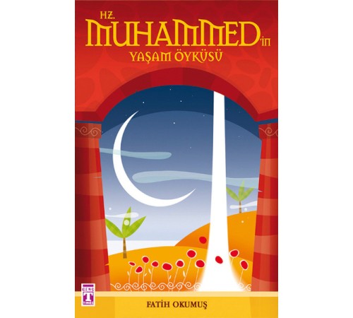 Hz. Muhammed'in Yaşam Öyküsü Hz. Muhammed'in Yaşam Öyküsü