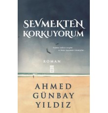 Sevmekten Korkuyorum