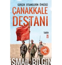 Çanakkale Destanı Gerçek Efsanelerin Öyküsü